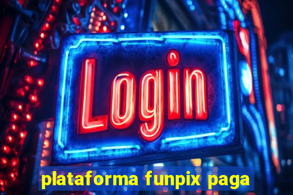 plataforma funpix paga